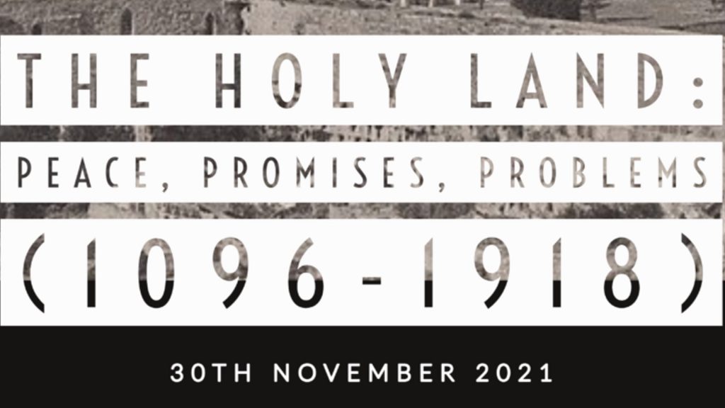 An image of a poster that says "The Holy Land: Peace, Promises, Problems (1096-1918)