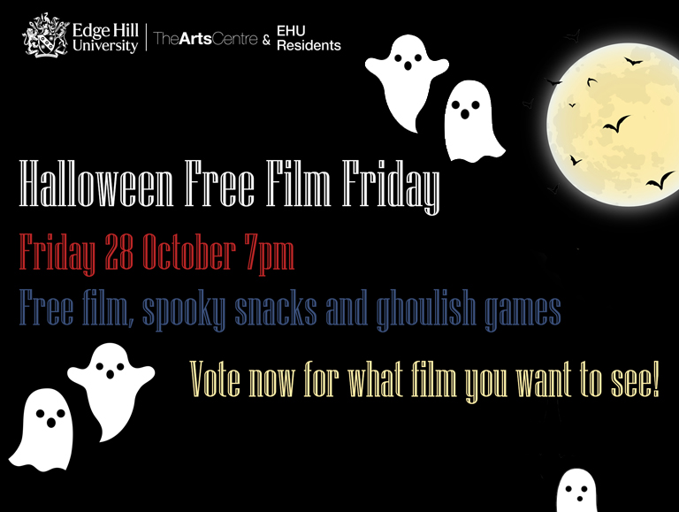 The Arts Centre poster "Halloween free film Friday. Friday 28 October 7pm. Free film, spooky snacks and ghoulish games. Vote now for what film you want to see."