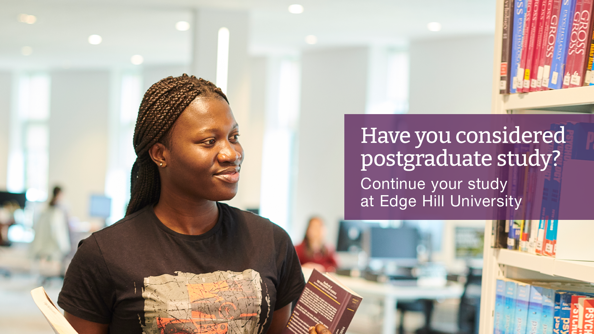 female student in catalyst with text overlay reading have you considered postgraduate study? Continue your study at Edge Hill University
