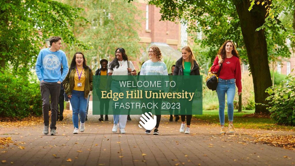 group of students walking around campus with text reading welcome to edge hill university fastrack 2023