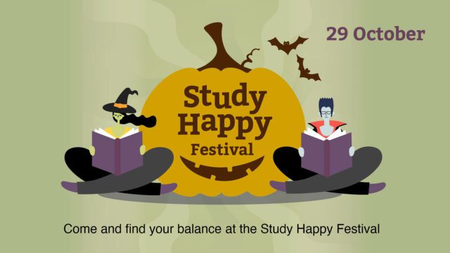Study Happy Festival, 29 October. Come and find your balance at the Study Happy Festival. A green background with a large orange pumpkin. In front is a witch and a Frankenstein's monster reading books.